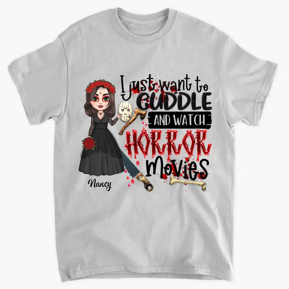 I Just Want To Cuddle And Watch Horror Movies - Personalized Custom T-shirt - Halloween Gift For Horror Movies Lover