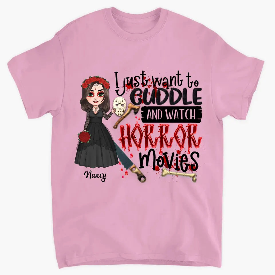 I Just Want To Cuddle And Watch Horror Movies - Personalized Custom T-shirt - Halloween Gift For Horror Movies Lover