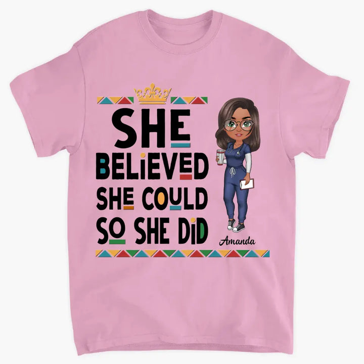 She Believed She Could So She Did - Personalized Custom T-shirt - Nurse's Day, Appreciation Gift For Nurse