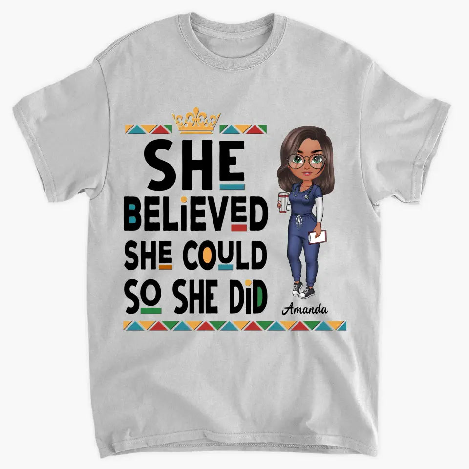 She Believed She Could So She Did - Personalized Custom T-shirt - Nurse's Day, Appreciation Gift For Nurse