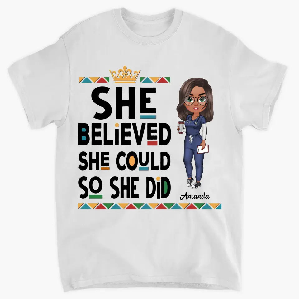 She Believed She Could So She Did - Personalized Custom T-shirt - Nurse's Day, Appreciation Gift For Nurse