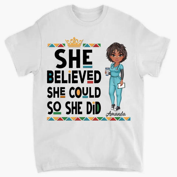 She Believed She Could So She Did - Personalized Custom T-shirt - Nurse's Day, Appreciation Gift For Nurse