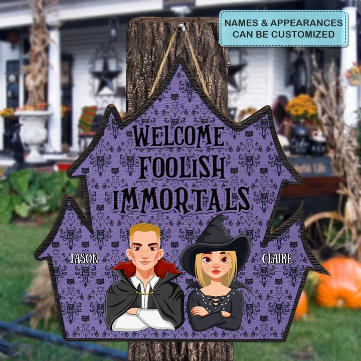 Halloween Welcome Foolish Immortals - Personalized Custom Door Sign - Halloween Gift For Family, Family Members, Couple