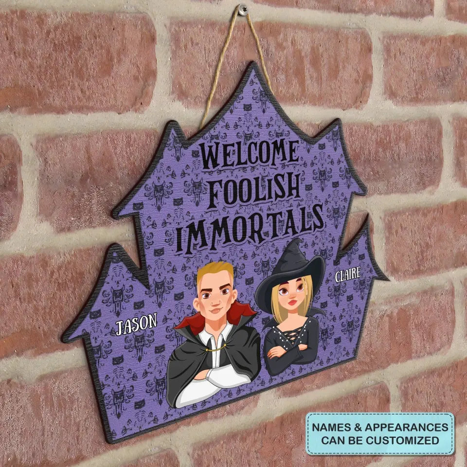 Halloween Welcome Foolish Immortals - Personalized Custom Door Sign - Halloween Gift For Family, Family Members, Couple