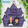 Halloween Welcome Foolish Immortals - Personalized Custom Door Sign - Halloween Gift For Family, Family Members, Couple