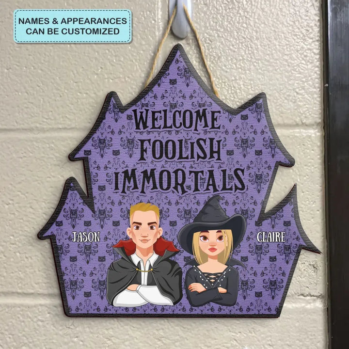 Halloween Welcome Foolish Immortals - Personalized Custom Door Sign - Halloween Gift For Family, Family Members, Couple