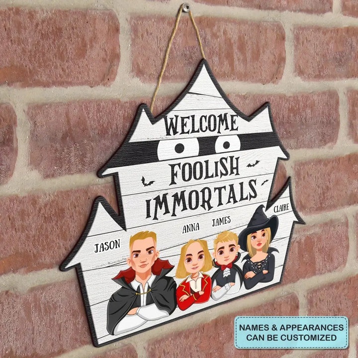 Halloween Welcome Foolish Immortals - Personalized Custom Door Sign - Halloween Gift For Family, Family Members, Couple