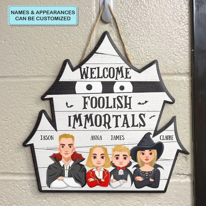 Halloween Welcome Foolish Immortals - Personalized Custom Door Sign - Halloween Gift For Family, Family Members, Couple