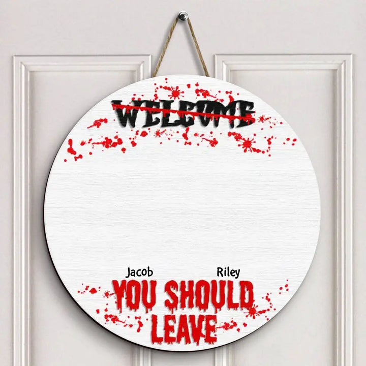 Welcome You Should Leave - Personalized Custom Halloween Welcome Sign - Gift For Mom, Dad, Family Member