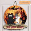 Welcome, You Should Leave - Personalized Custom Halloween Welcome Sign - Halloween Gift For Cat Mom, Dog Dad, Pet Owner