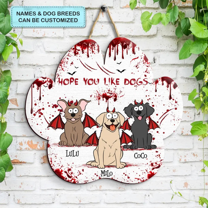 Hope You Like Dogs - Personalized Custom Door Sign - Halloween Gift For Dog Lover, Dog Mom, Dog Dad, Cat Lover, Cat Dad, Cat Mom