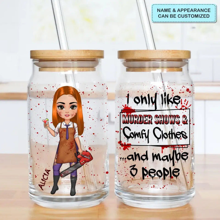 I Only Like Murder Show And Comfy Clothes - Personalized Custom Glass Can - Halloween Gift For Friends, Witch Besties