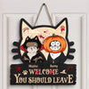 Welcome You Should Leave - Personalized Custom Door Sign - Halloween Gift For Cat Lover, Cat Mom, Cat Dad