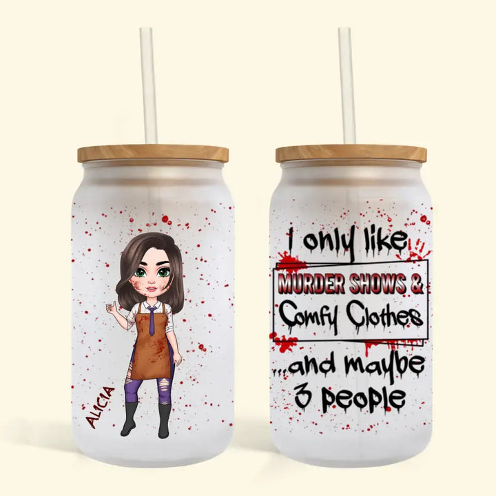 I Only Like Murder Show And Comfy Clothes - Personalized Custom Glass Can - Halloween Gift For Friends, Witch Besties
