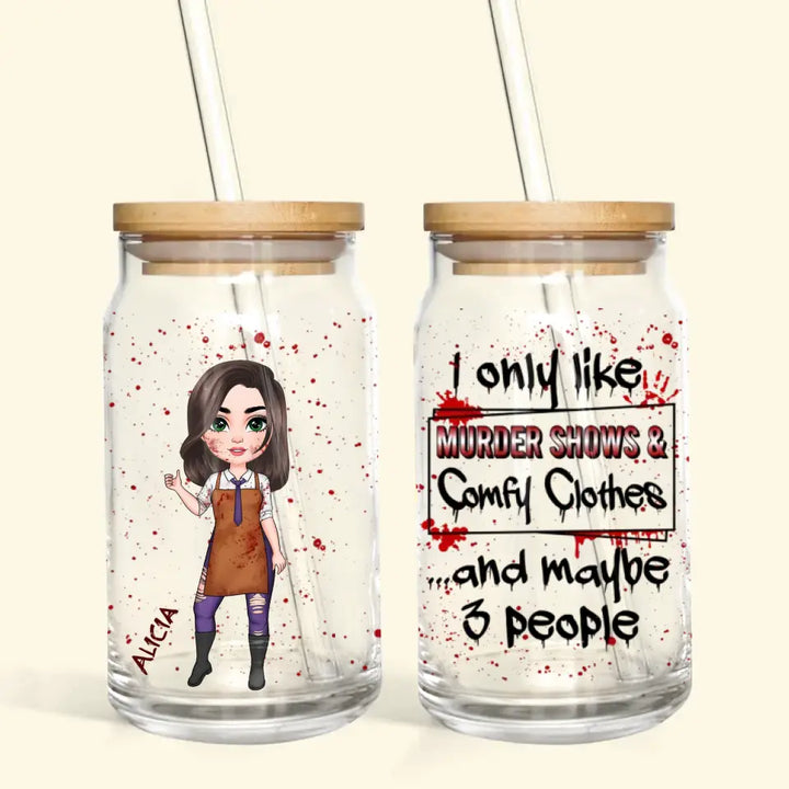 I Only Like Murder Show And Comfy Clothes - Personalized Custom Glass Can - Halloween Gift For Friends, Witch Besties