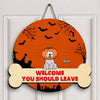 Welcome You Should Leave - Personalized Custom Door Sign - Halloween Gift For Dog Lover, Dog Mom, Dog Dad