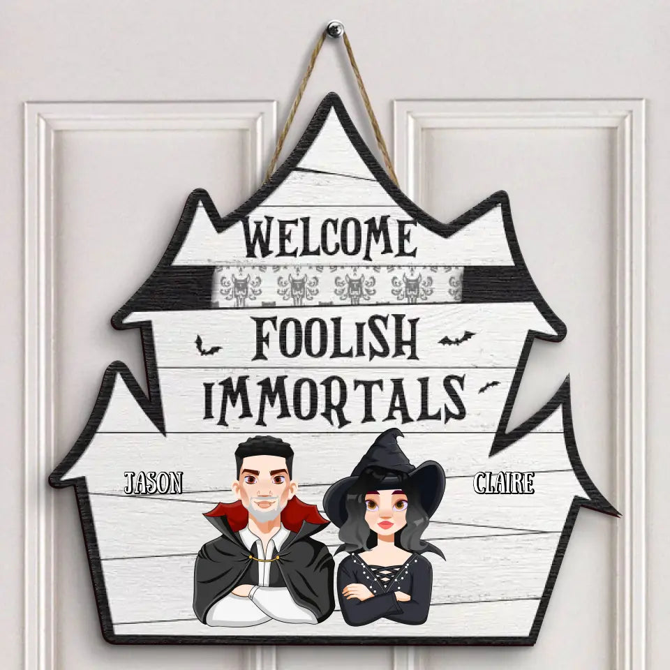 Halloween Welcome Foolish Immortals - Personalized Custom Door Sign - Halloween Gift For Family, Family Members, Couple