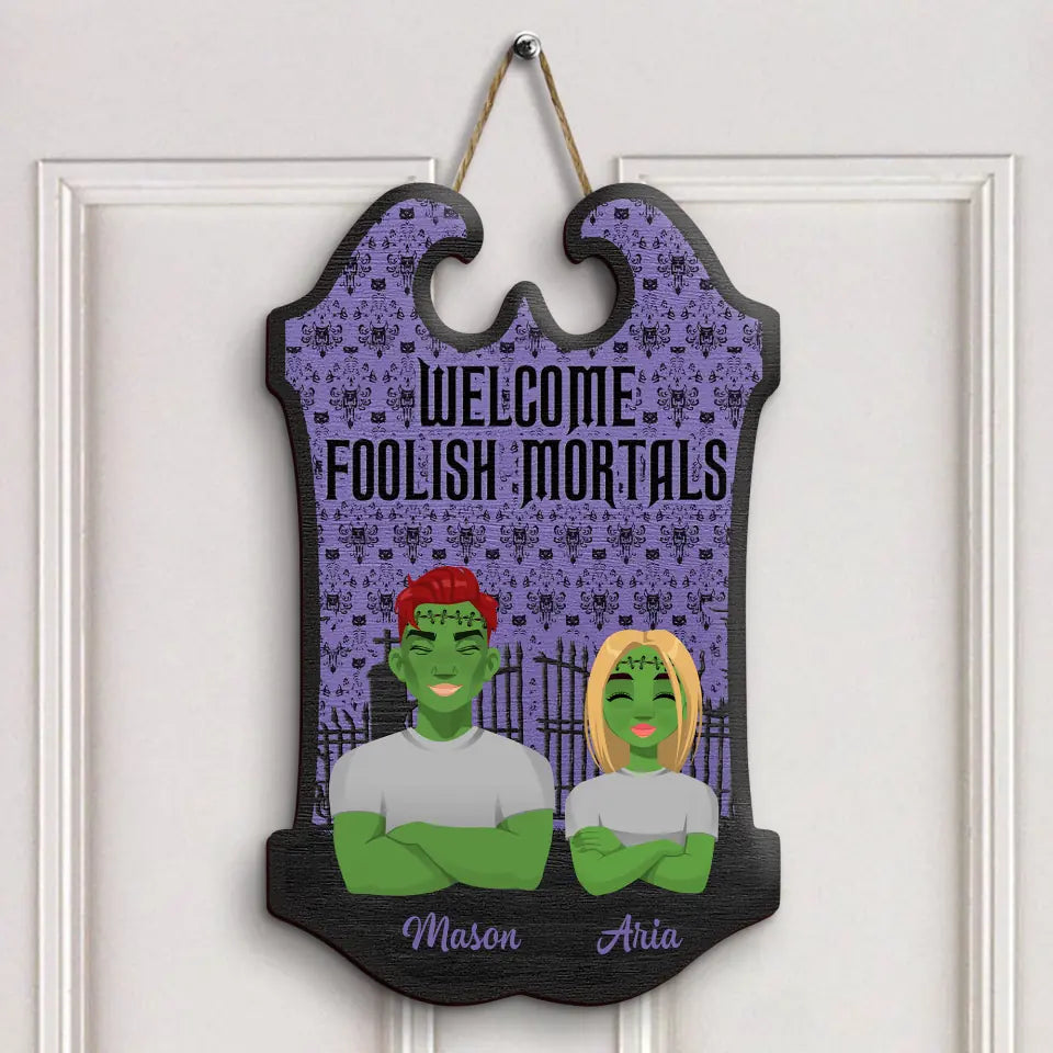 Welcome Foolish Mortals - Personalized Custom Door Sign - Halloween Gift For Couple, Wife, Husband, Family Members