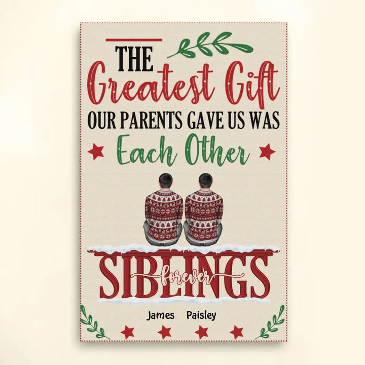 The Greatest Gift Our Parents Gave Us Was Each Other - Personalized Custom Canvas - Christmas, Winter Gift For Siblings, Brothers, Sisters