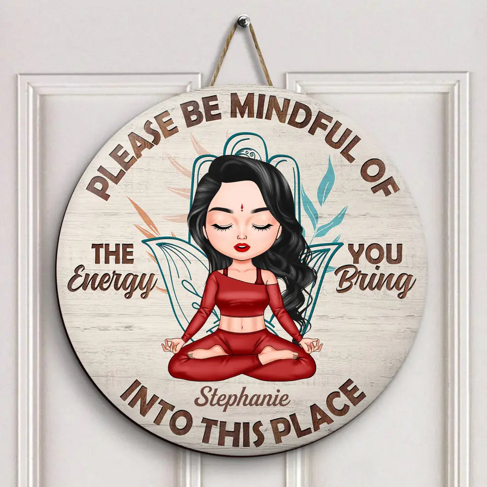Please Be Mindful Of The Energy You Bring Into This Place - Personalized Custom Door Sign - Home Decor Gift For Yoga Lover