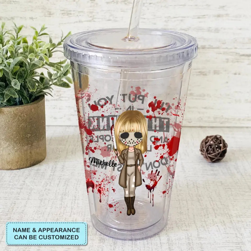 I'll Put You In The Trunk And Help People Look For You - Personalized Custom Acrylic Tumbler - Halloween Gift For Horror Movies Lovers