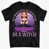 In A World Full Of Princesses Be A Witch - Personalized Custom T-shirt - Halloween Gift For Wicca