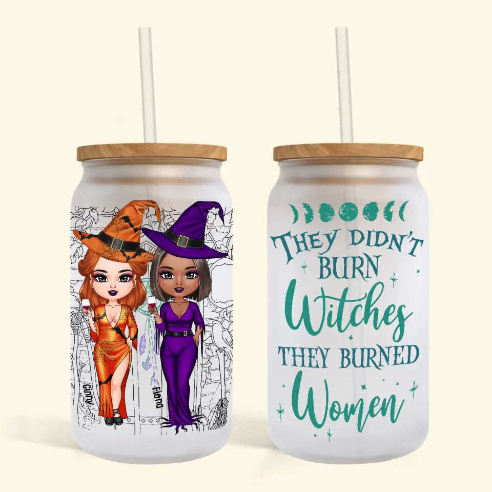 They Didn't Burn The Witches - Personalized Custom Glass Can - Halloween Gift For Friends, Besties, Witch