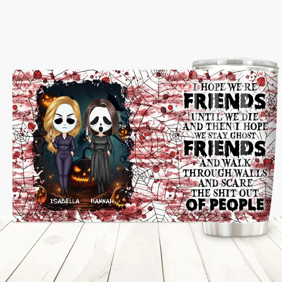 I Hope We're Friends - Personalized Custom Tumbler - Halloween Gift For Friends, Besties