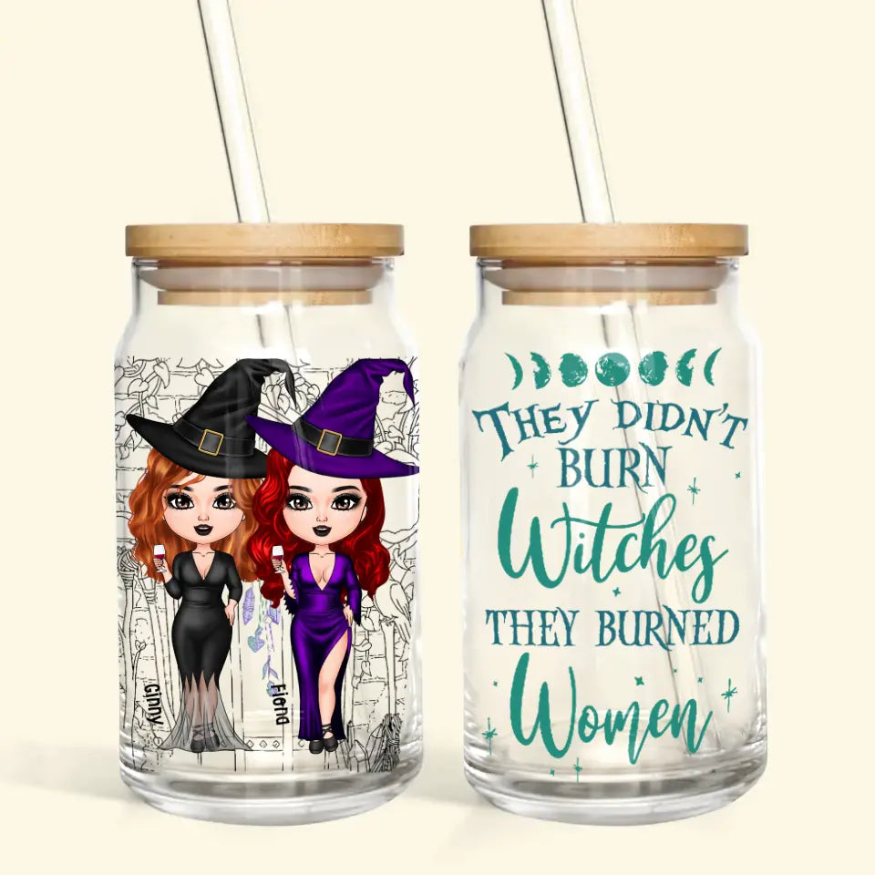 They Didn't Burn The Witches - Personalized Custom Glass Can - Halloween Gift For Friends, Besties, Witch