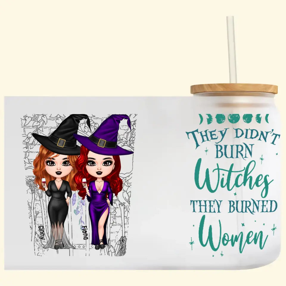 They Didn't Burn The Witches - Personalized Custom Glass Can - Halloween Gift For Friends, Besties, Witch