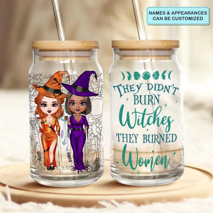 They Didn't Burn The Witches - Personalized Custom Glass Can - Halloween Gift For Friends, Besties, Witch