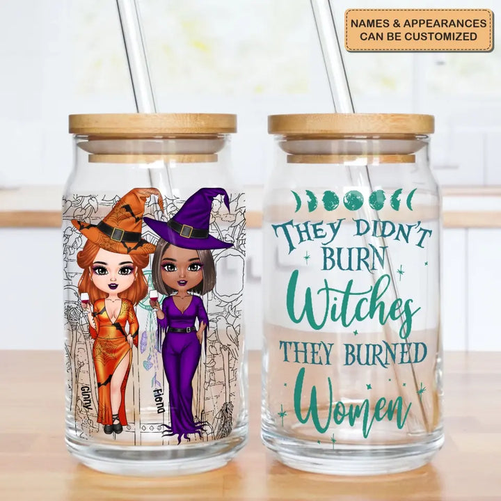 They Didn't Burn The Witches - Personalized Custom Glass Can - Halloween Gift For Friends, Besties, Witch