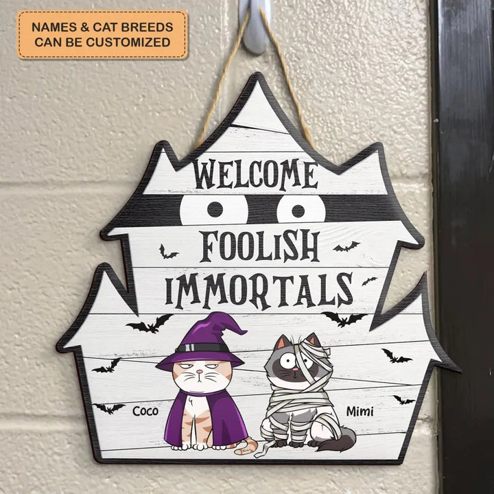 Welcome Foolish Mortal - Personalized Custom Door Sign - Halloween Gift For Cat Mom, Cat Dad, Cat Lover, Cat Owner