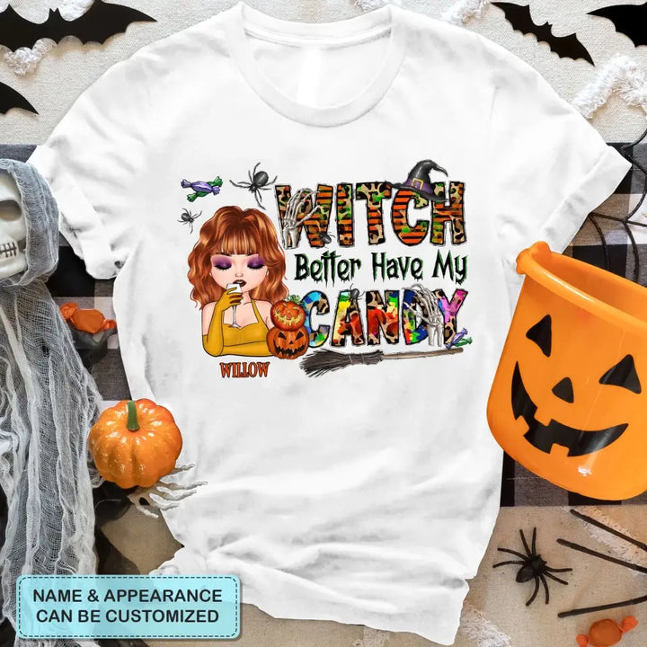 Witch Better Have My Candy - Personalized Custom T-shirt - Halloween Gift For Witch