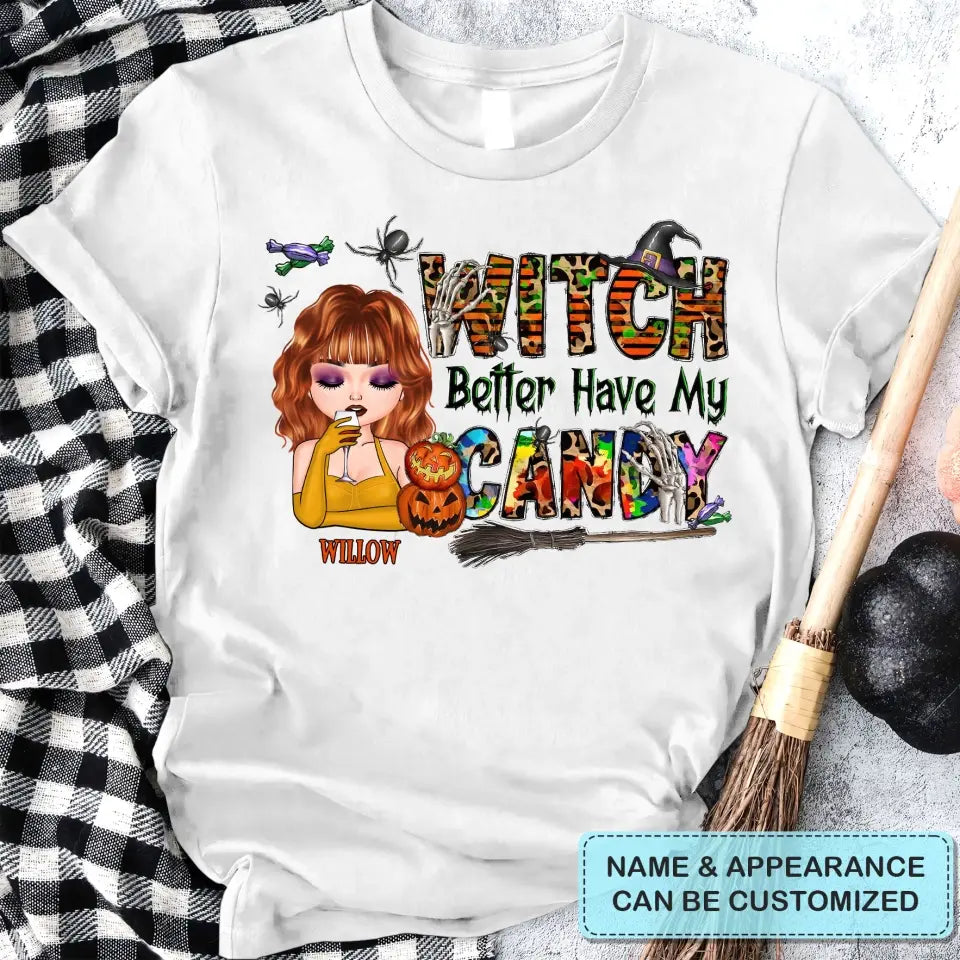 Witch Better Have My Candy - Personalized Custom T-shirt - Halloween Gift For Witch