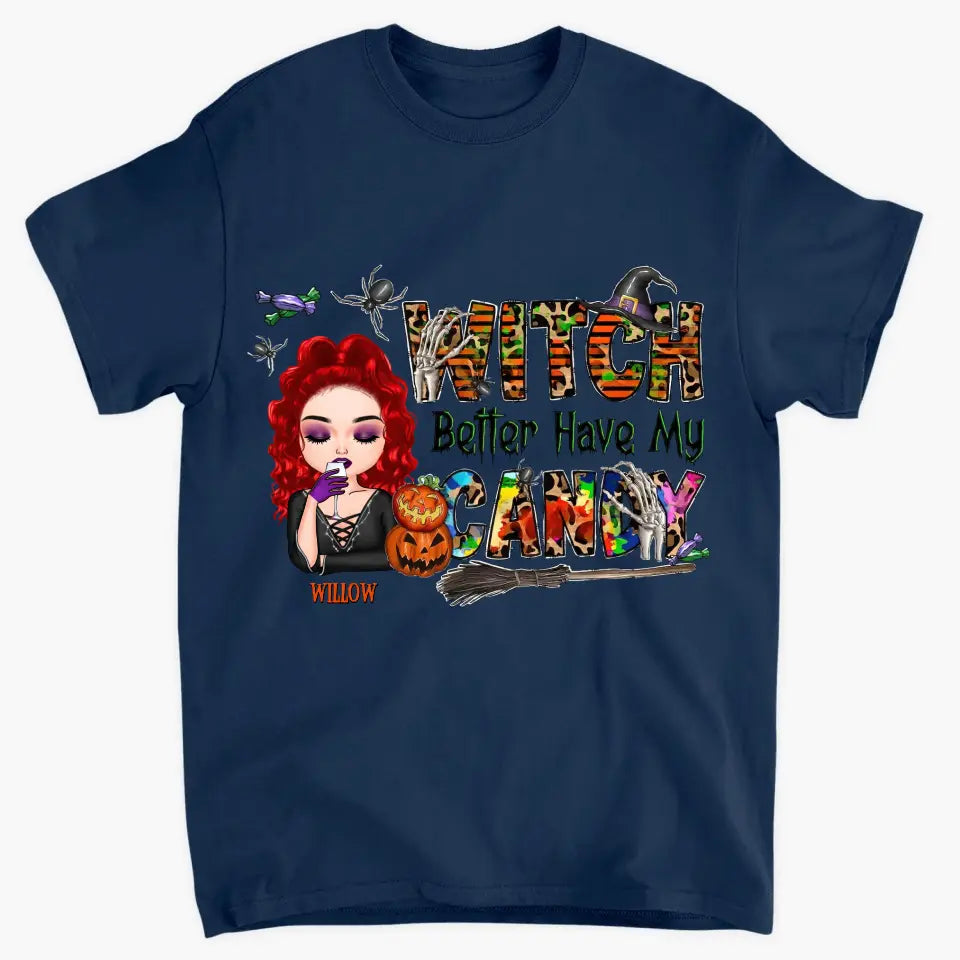 Witch Better Have My Candy - Personalized Custom T-shirt - Halloween Gift For Witch