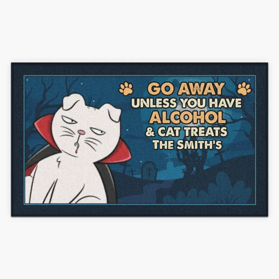 Go Away Unless You Brought Alcohol & Cat Treats - Cat Personalized