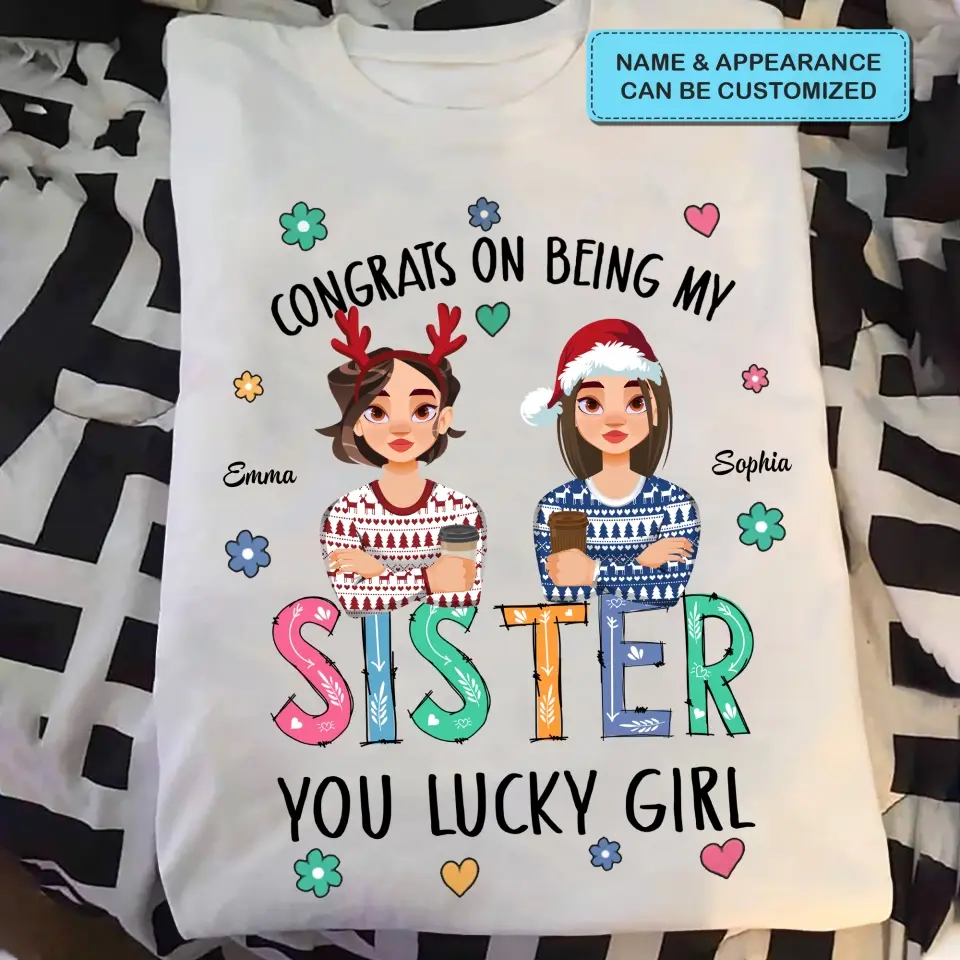 Congrats On Being My Sister - Personalized Custom T-shirt - Christmas Gift For Sister