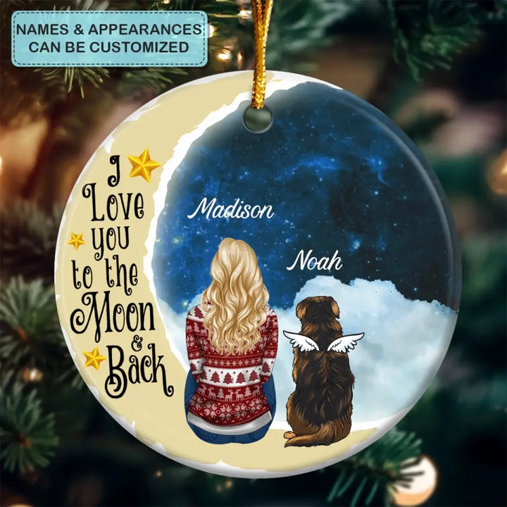 I Love You To The Moon And Back - Personalized Custom Ceramic Ornament - Gift For Pet Lover, Pet Mom, Pet Dad