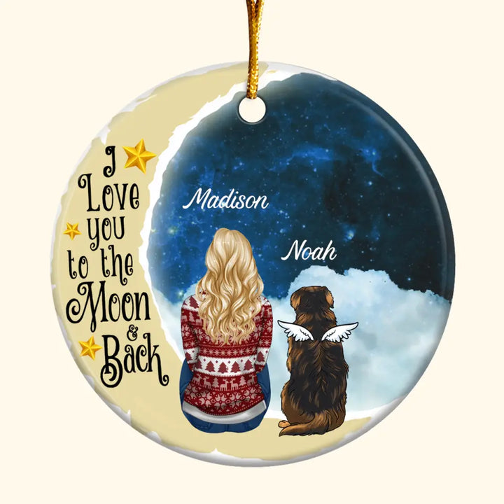 I Love You To The Moon And Back - Personalized Custom Ceramic Ornament - Gift For Pet Lover, Pet Mom, Pet Dad