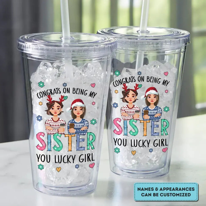 Congrats On Being My Sister - Personalized Custom Acrylic Tumbler - Christmas Gift For Sister