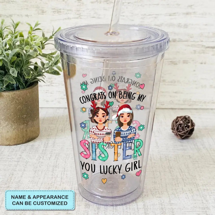 Congrats On Being My Sister - Personalized Custom Acrylic Tumbler - Christmas Gift For Sister