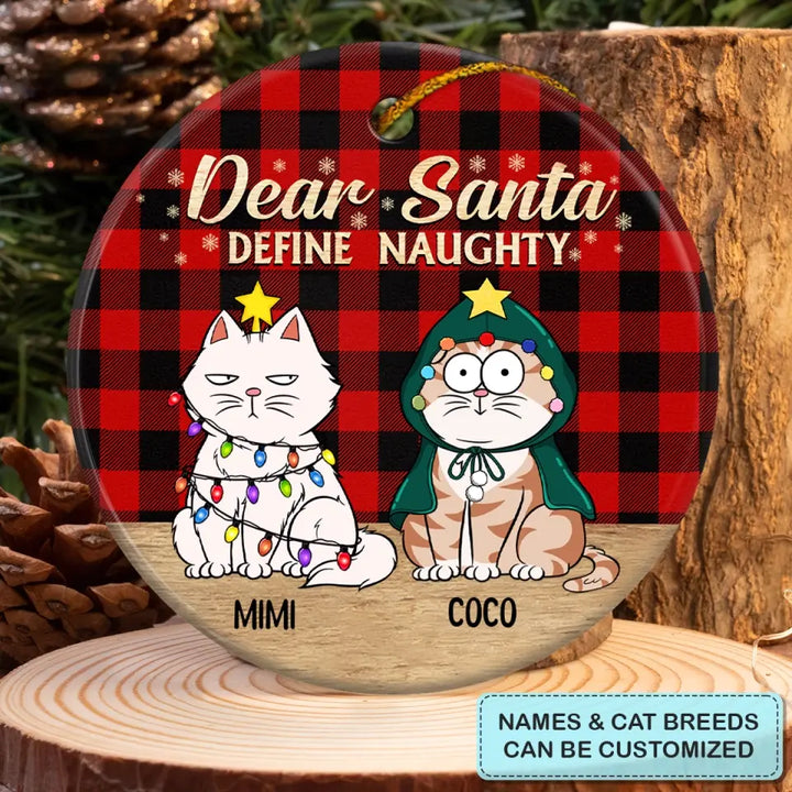 Dear Santa Define Naughty - Personalized Custom Ceramic Ornament - Gift For Cat Lover, Cat Mom, Cat Dad