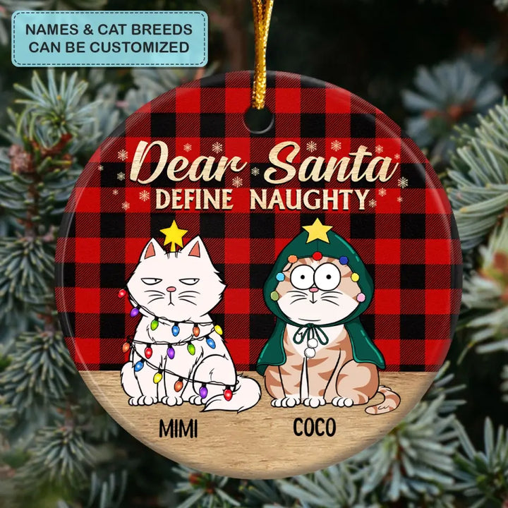 Dear Santa Define Naughty - Personalized Custom Ceramic Ornament - Gift For Cat Lover, Cat Mom, Cat Dad