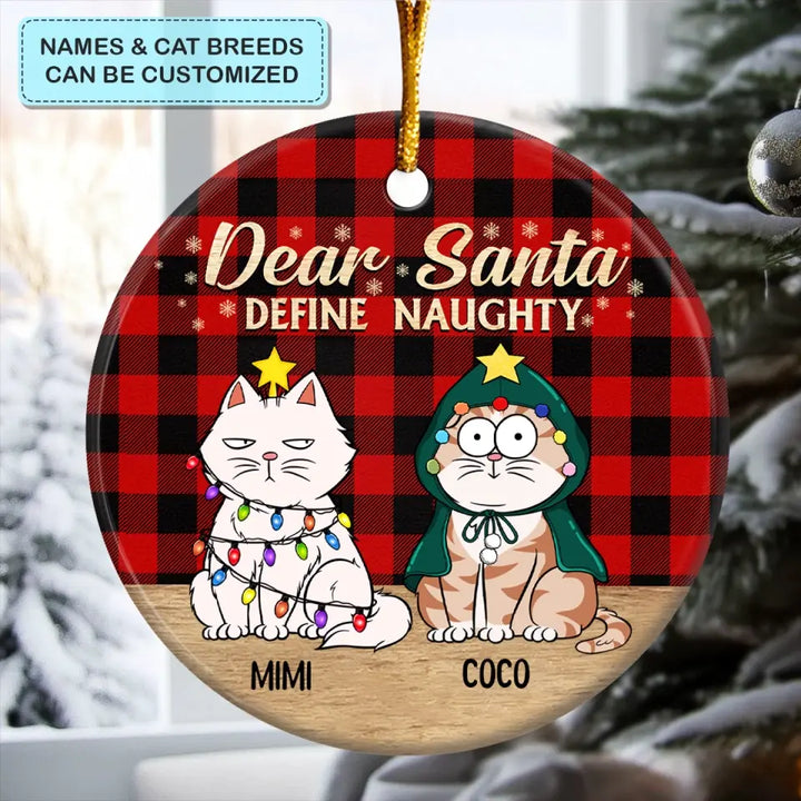 Dear Santa Define Naughty - Personalized Custom Ceramic Ornament - Gift For Cat Lover, Cat Mom, Cat Dad