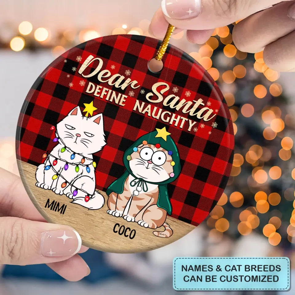 Dear Santa Define Naughty - Personalized Custom Ceramic Ornament - Gift For Cat Lover, Cat Mom, Cat Dad