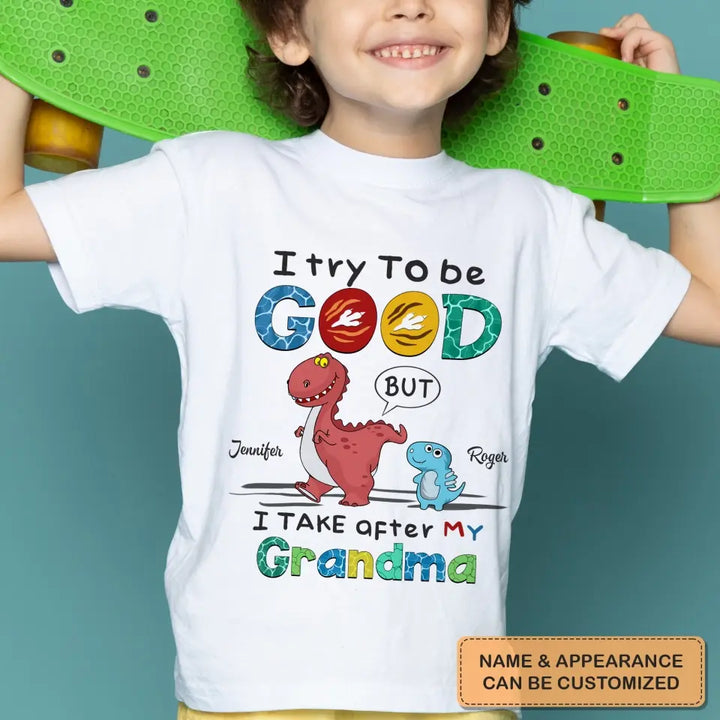 I Try To Be Good But I Take After My Grandma - Personalized Custom Youth T-shirt - Mother's Day Gift For Grandma, Mom, Family Members