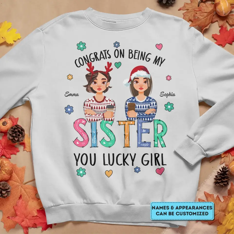 Congrats On Being My Sister - Personalized Custom T-shirt - Christmas Gift For Sister