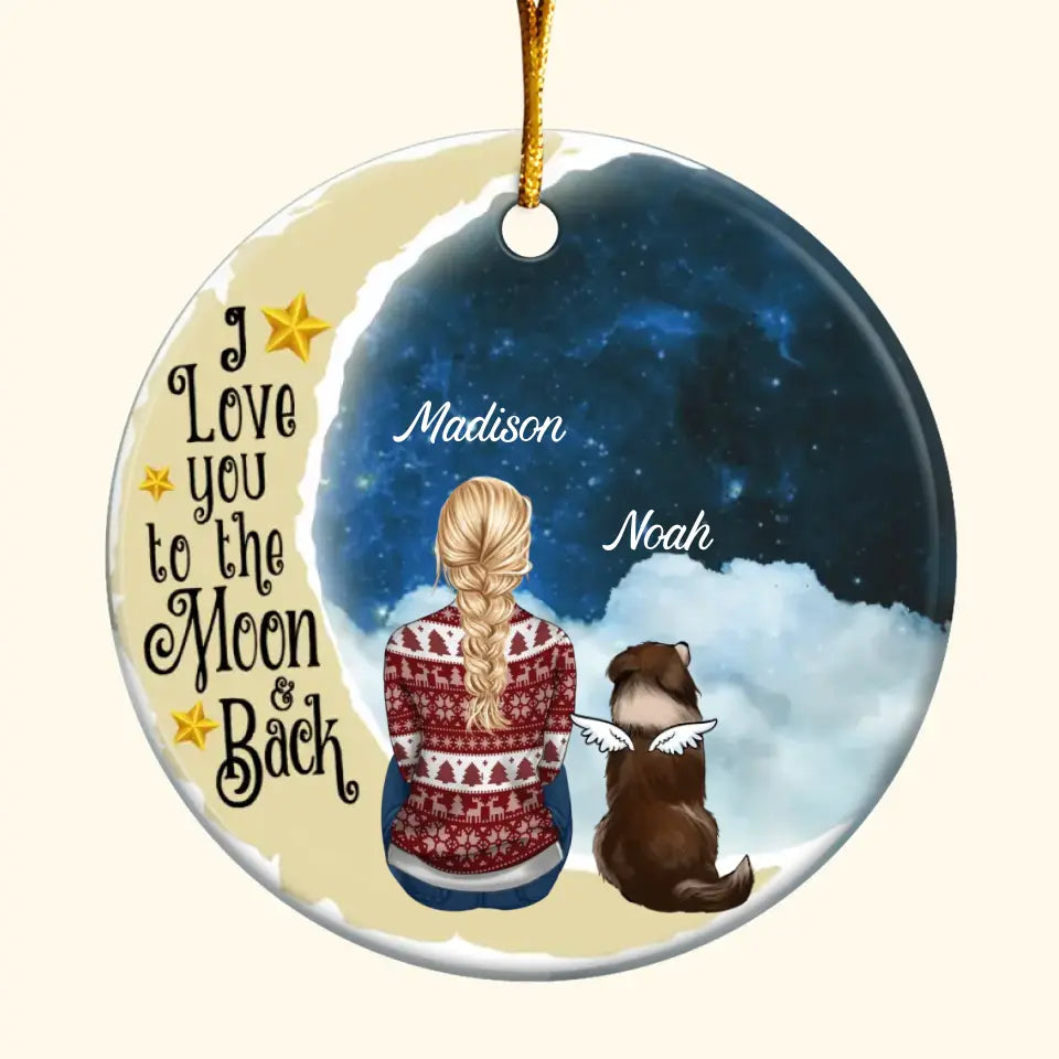 I Love You To The Moon And Back - Personalized Custom Ceramic Ornament - Gift For Pet Lover, Pet Mom, Pet Dad