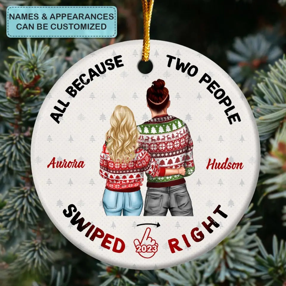 All Because Two People Swipe Right - Personalized Custom Ceramic Ornament - Christmas Gift For Couple, Wife, Husband
